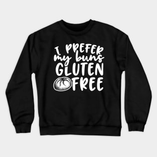 I Prefer My Buns Gluten Free Crewneck Sweatshirt